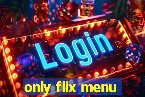 only flix menu